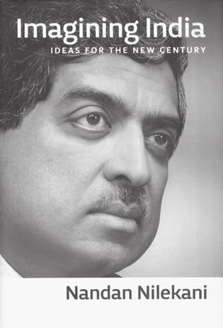 Book Review IMAGINING INDIA: IDEAS FOR THE NEW CENTURY Nilekani, Nandan (2008). Imagining India: Ideas for the New Century: The Penguin Books India. Price - Rs. 699 (Hardback) Rs. 399 (Paperback).