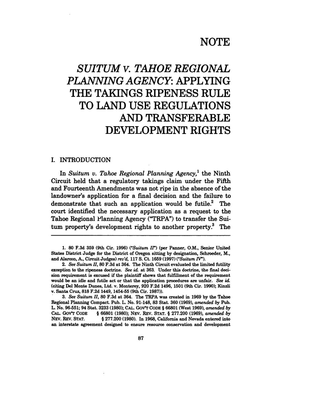 Hitchcock: Transferable Development Rights NOTE SUITUM v. TAHOE REGIONAL PLANNING AGENCY: APPLYING THE TAKINGS RIPENESS RULE TO LAND USE REGULATIONS AND TRANSFERABLE DEVELOPMENT RIGHTS I.