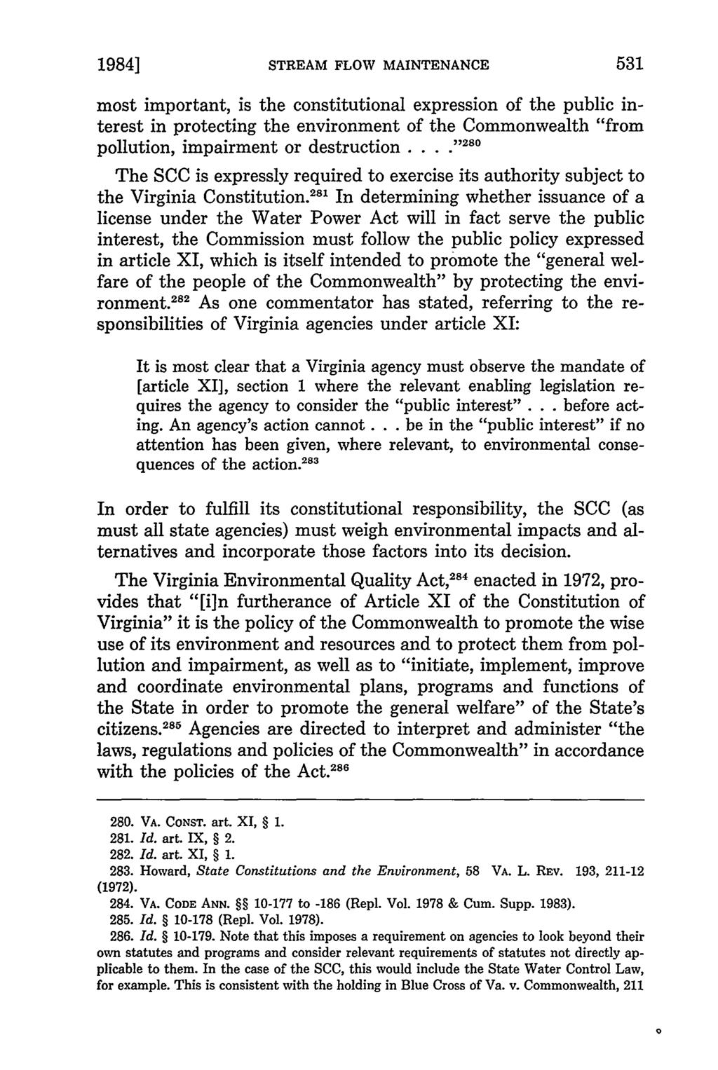 1984] STREAM FLOW MAINTENANCE most important, is the constitutional expression of the public interest in protecting the environment of the Commonwealth "from pollution, impairment or destruction..2.8. The SCC is expressly required to exercise its authority subject to the Virginia Constitution.