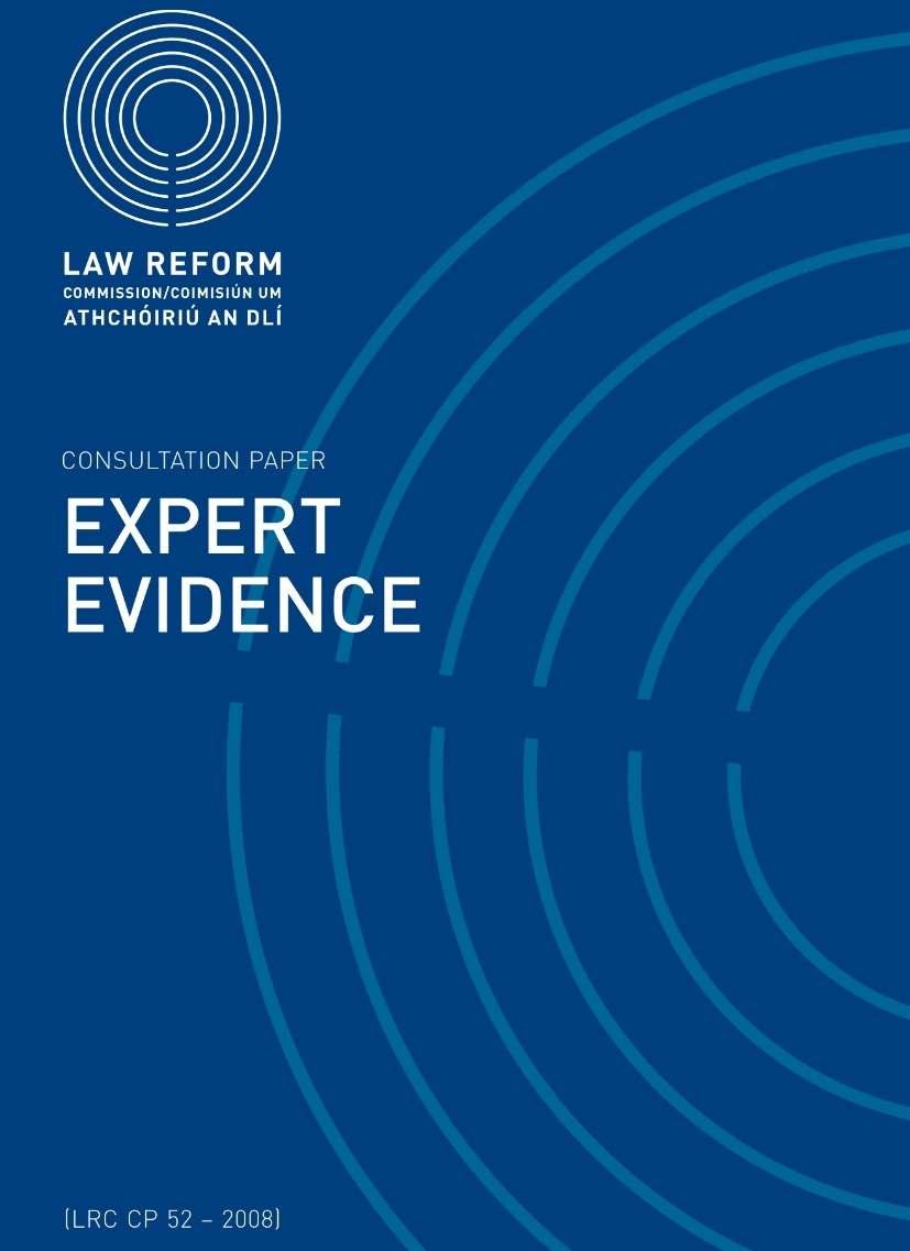 The Law Reform Commission 2008 published a Consultation Paper on Expert Evidence (LRC CP 52-2008) Made