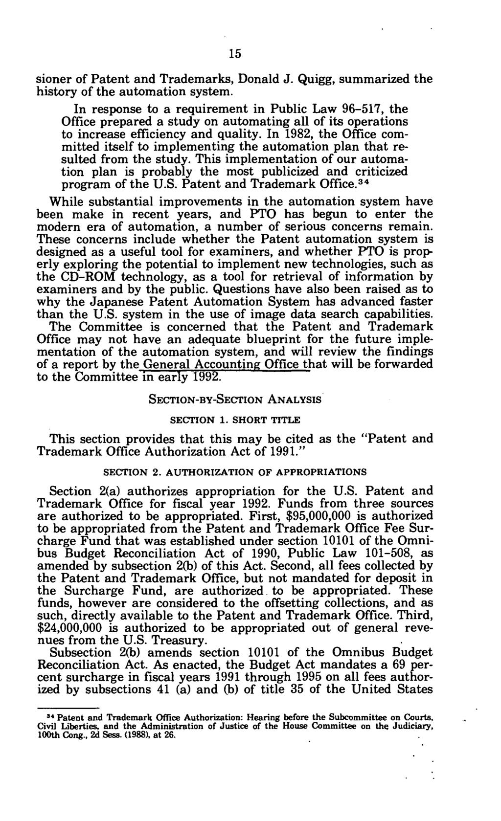 15 sioner of Patent and Trademarks, Donald J. Quigg, summarized the history of the automation system.