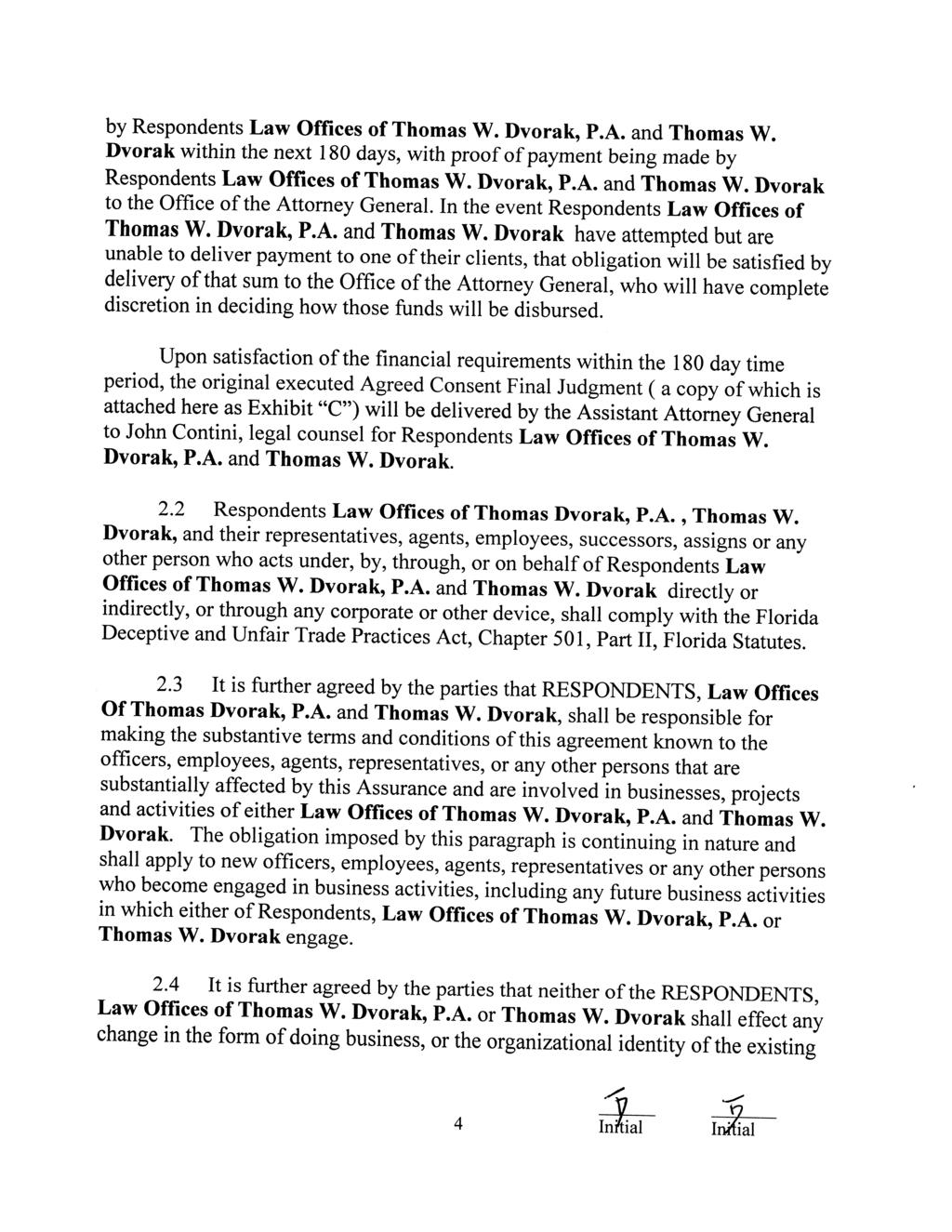 by Respondents Law Offices of Thomas W. Dvorak, P.A. and Thomas W. Dvorak within the next 180 days, with proof of payment being made by Respondents Law Offices of Thomas W. Dvorak, P.A. and Thomas W. Dvorak to the Office of the Attorney General.