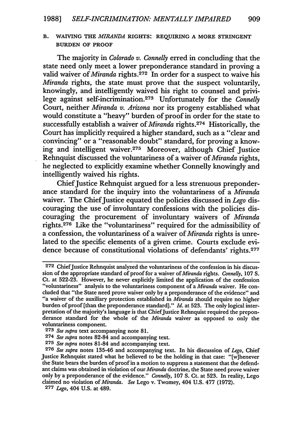 1988] SELF-INCRIMINATION: MENTALLY IMPAIRED 909 B. WAIVING THE MIRANDA RIGHTS: REQUIRING A MORE STRINGENT BURDEN OF PROOF The majority in Colorado v.