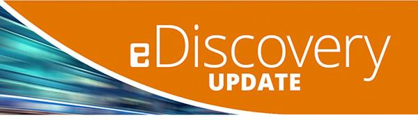 April 2018 The Buckley Sandler ediscovery Update is a quarterly publication that highlights key cases and other developments bearing on electronic discovery issues.