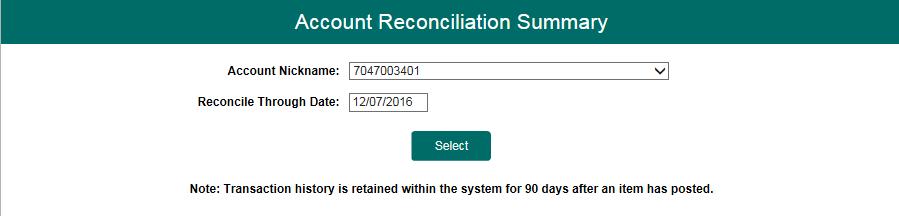 XI. Transaction Reports Account Reconciliation Summary The Account Reconciliation Summary is used to assist in balancing online account balances with a customer statement.