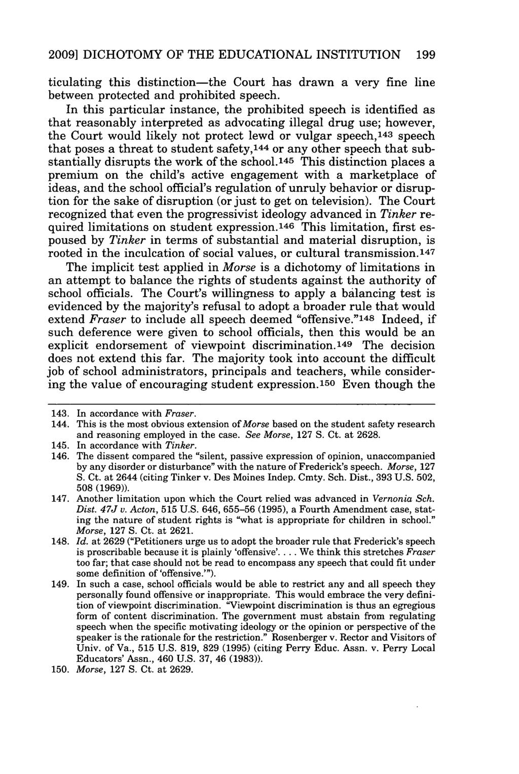 2009] DICHOTOMY OF THE EDUCATIONAL INSTITUTION 199 ticulating this distinction-the Court has drawn a very fine line between protected and prohibited speech.