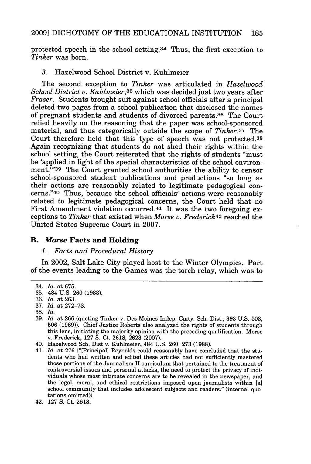 2009] DICHOTOMY OF THE EDUCATIONAL INSTITUTION 185 protected speech in the school setting. 34 Thus, the first exception to Tinker was born. 3. Hazelwood School District v.