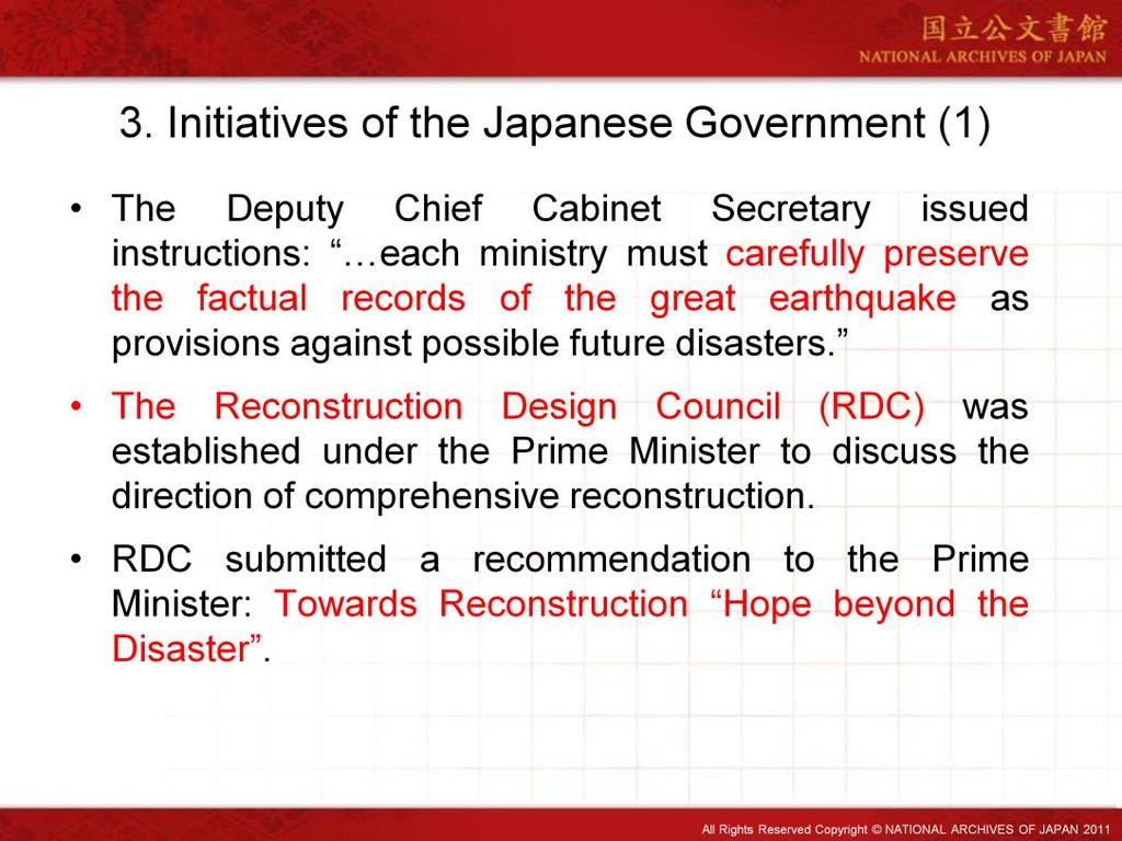 Next is about the Initiatives of the Japanese Government. The Japanese government did recognize the need to preserve records of this disaster from an early stage.