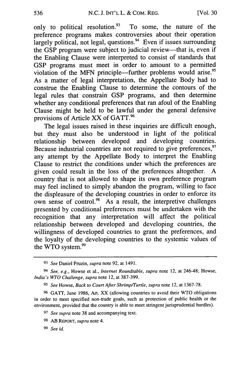 N.C. J. INT'L L. & COM. REG. [Vol. 30 only to political resolution. 93 To some, the nature of the preference programs makes controversies about their operation largely political, not legal, questions.