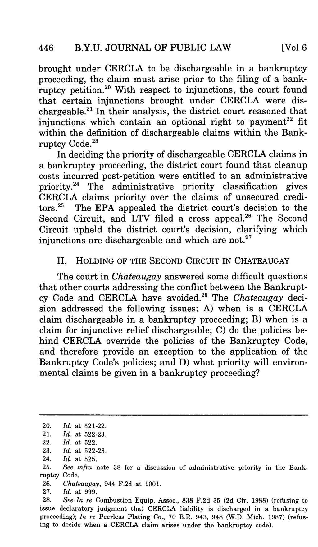 446 B.Y.U. JOURNAL OF PUBLIC LAW [Vol6 brought under CERCLA to be dischargeable in a bankruptcy proceeding, the claim must arise prior to the filing of a bankruptcy petition.