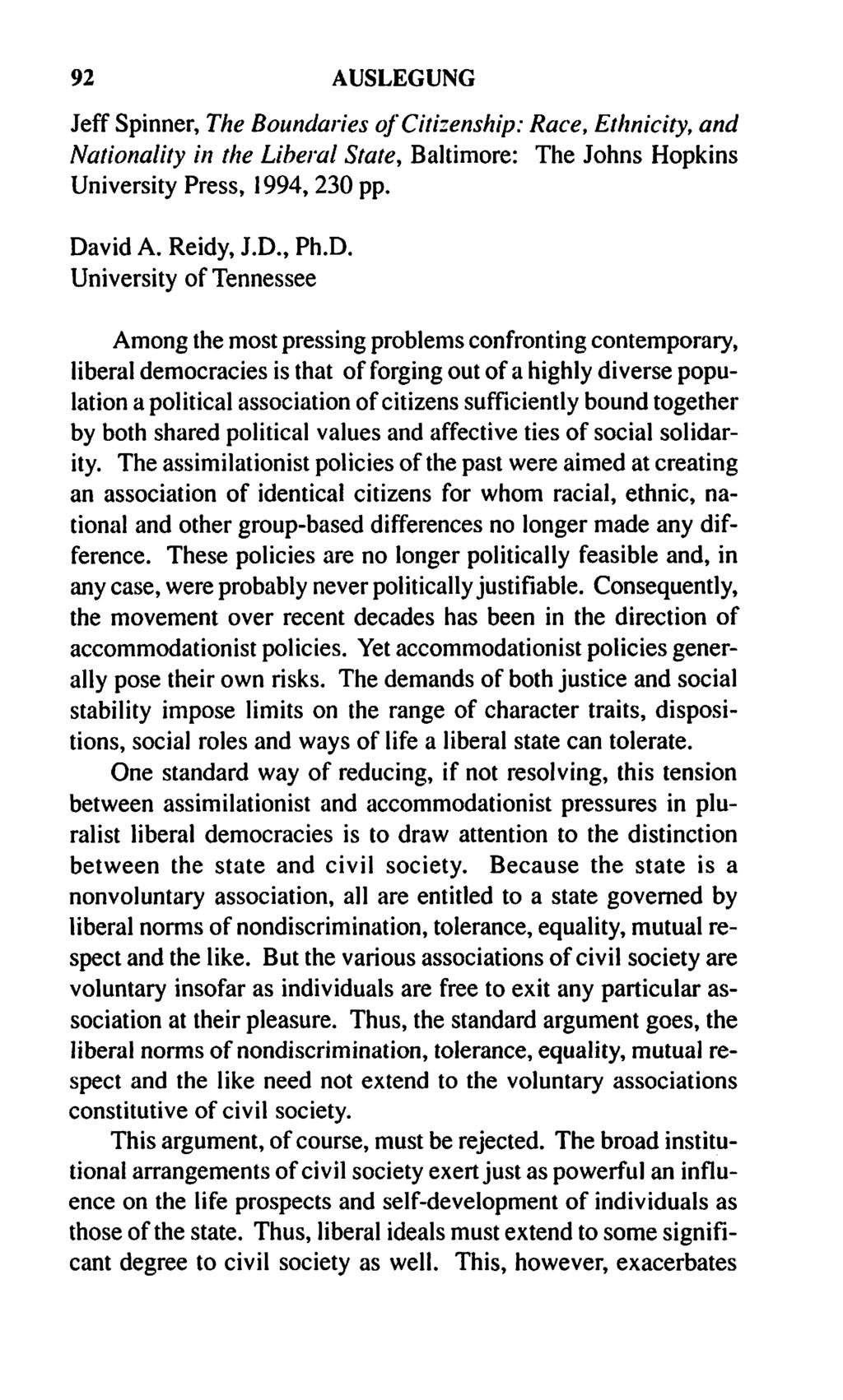 92 AUSLEGUNG Jeff Spinner, The Boundaries of Citizenship: Race, Ethnicity, and Nationality in the Liberal State, Baltimore: The Johns Hopkins University Press, 1994,230 pp. Da