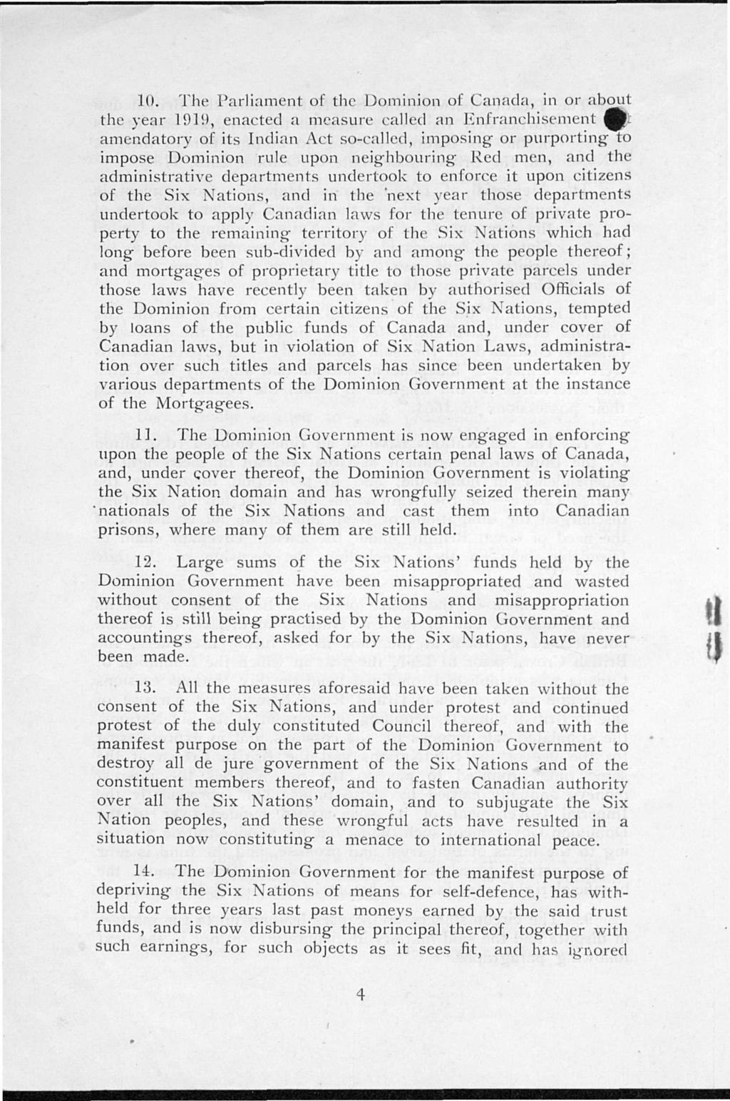 10. The Parliament of the Dominion of Canada, in or about the yeai 1919, enacted a measure called an Enfranchisement flf amendatory of its Indian Act so-called, imposing or purporting to impose