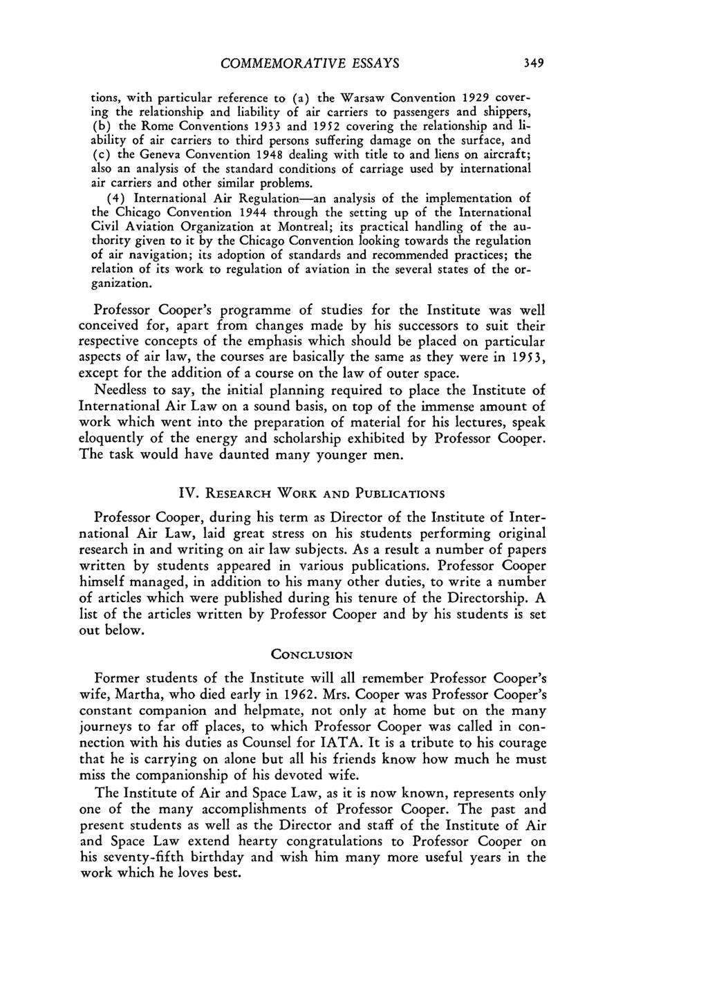 COMMEMORATIVE ESSAYS tions, with particular reference to (a) the Warsaw Convention 1929 covering the relationship and liability of air carriers to passengers and shippers, (b) the Rome Conventions