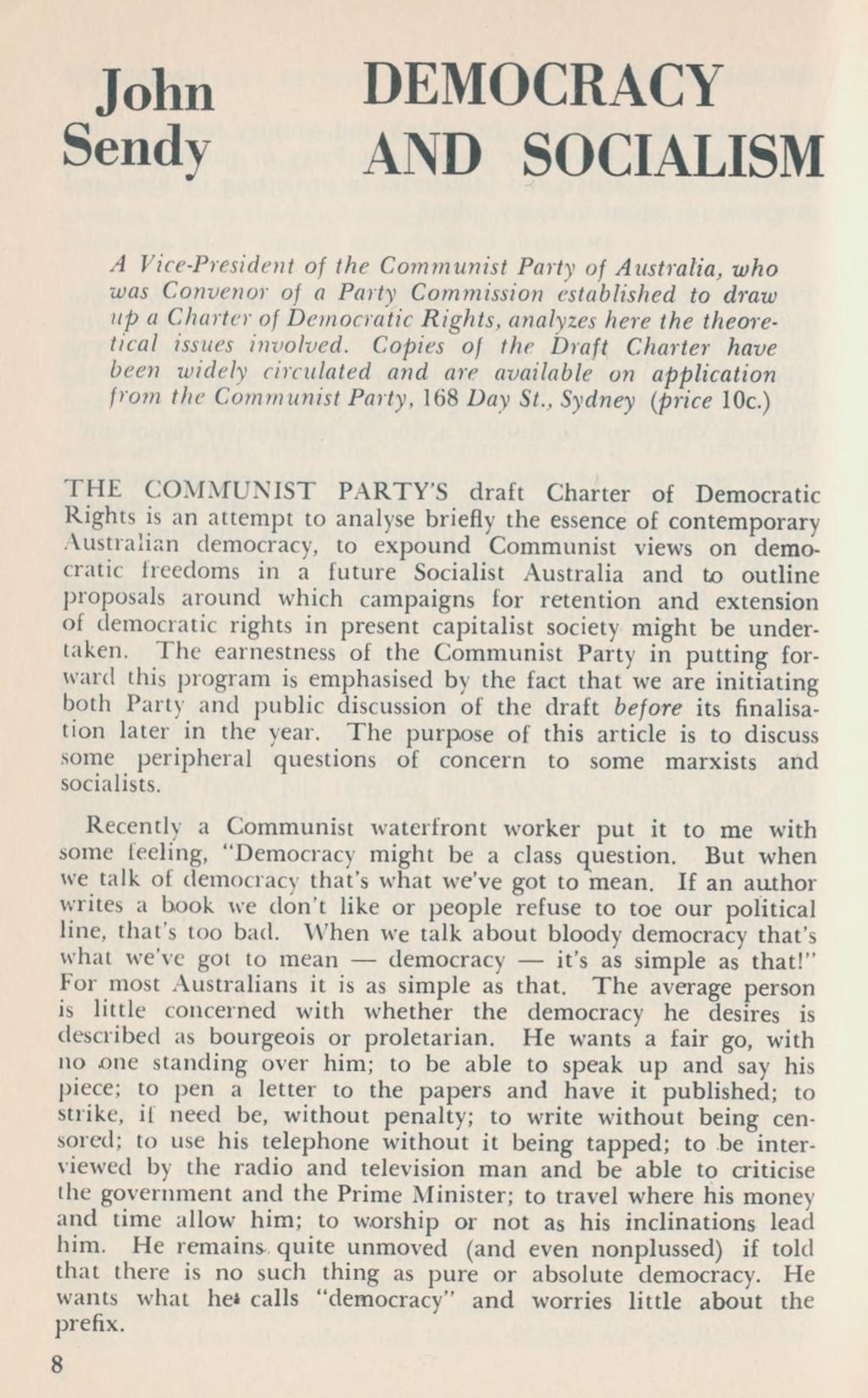 John Sendy DEMOCRACY AND SOCIALISM A Vice-President of the Communist Party of Australia, who was Convenor of a Party Commission established to draw up a Charter of Democratic Rights, analyzes here