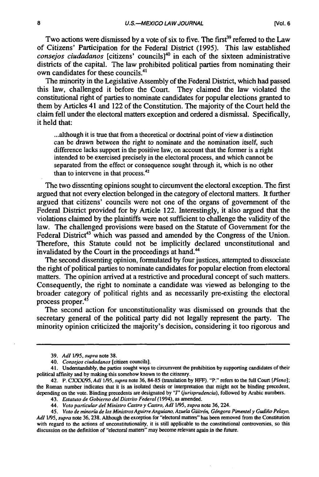 U.S.-MEXICO LAW JOURNAL [Vol. 6 Two actions were dismissed by a vote of six to five. The first 39 referred to the Law of Citizens' Participation for the Federal District (1995).
