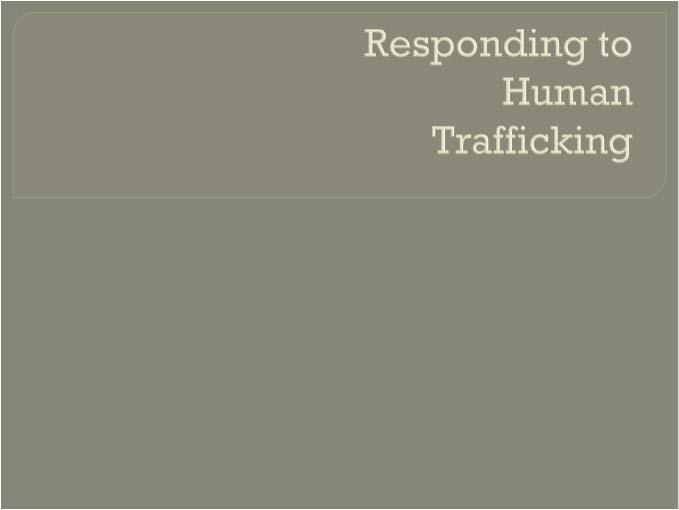 Local and National Trends: Most sex traffickers target runaways females from impoverished communities Human trafficking is the 3 rd largest international crime industry averaging 32 billion dollars