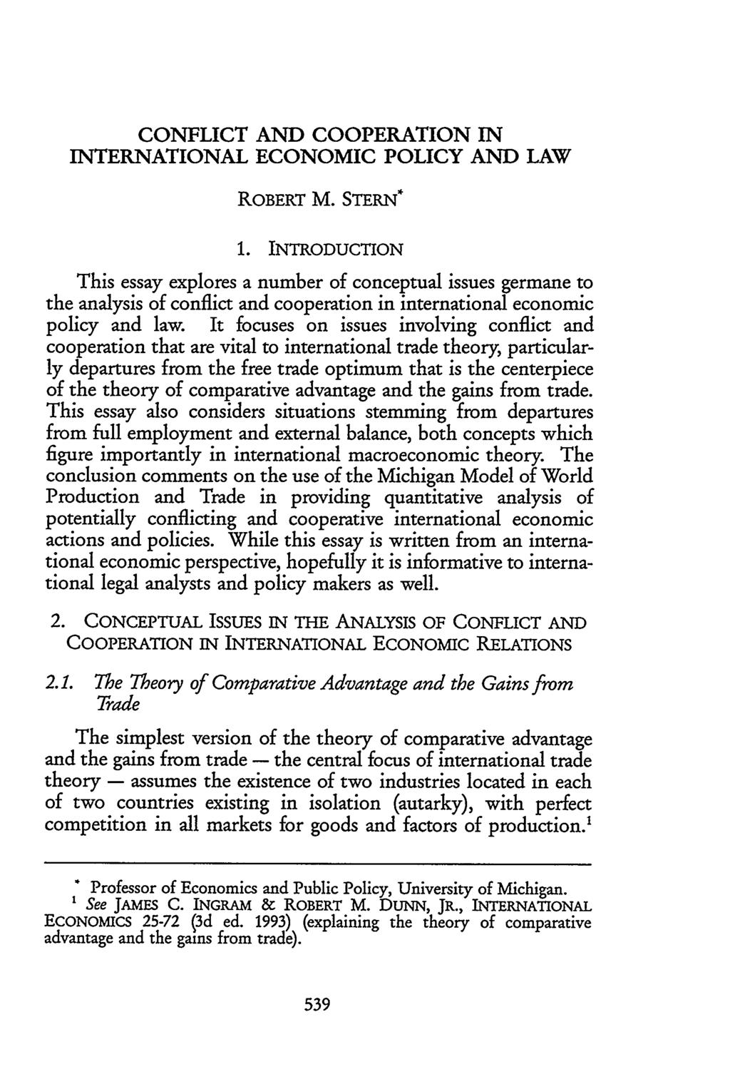 CONFLICT AND COOPERATION IN INTERNATIONAL ECONOMIC POLICY AND LAW ROBERT M. STERN* 1.