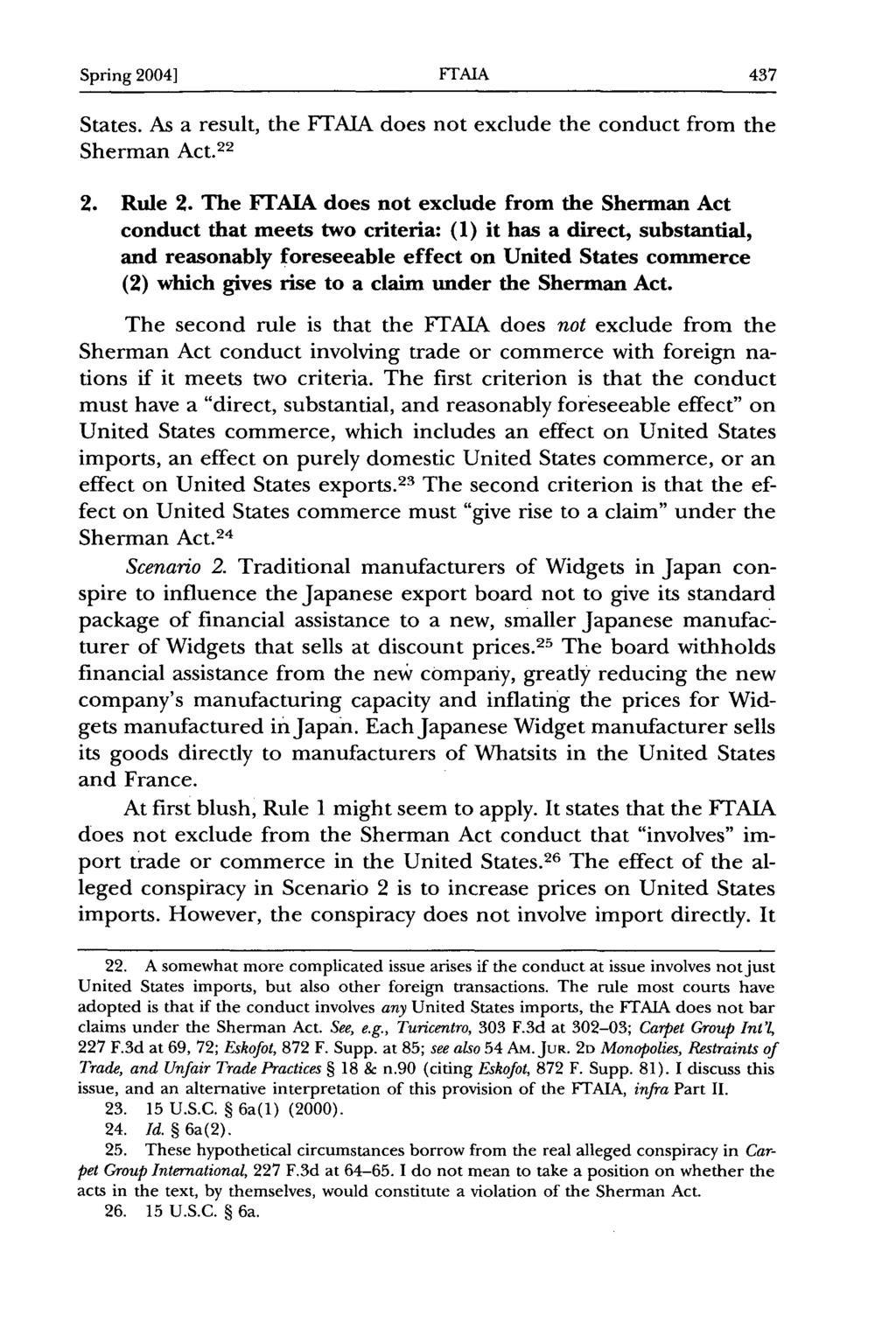 Spring 2004] FTAIA States. As a result, the FTAIA does not exclude the conduct from the Sherman Act. 22 2. Rule 2.