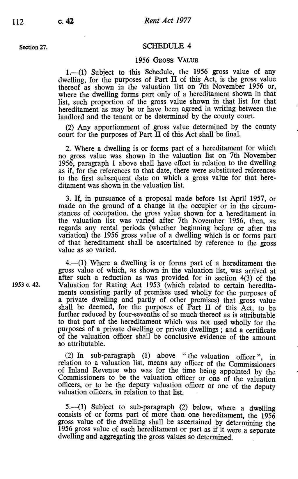 112 c. 42 Rent Act 1977 Section 27. SCHEDULE 4 1956 GROSS VALUE 1.