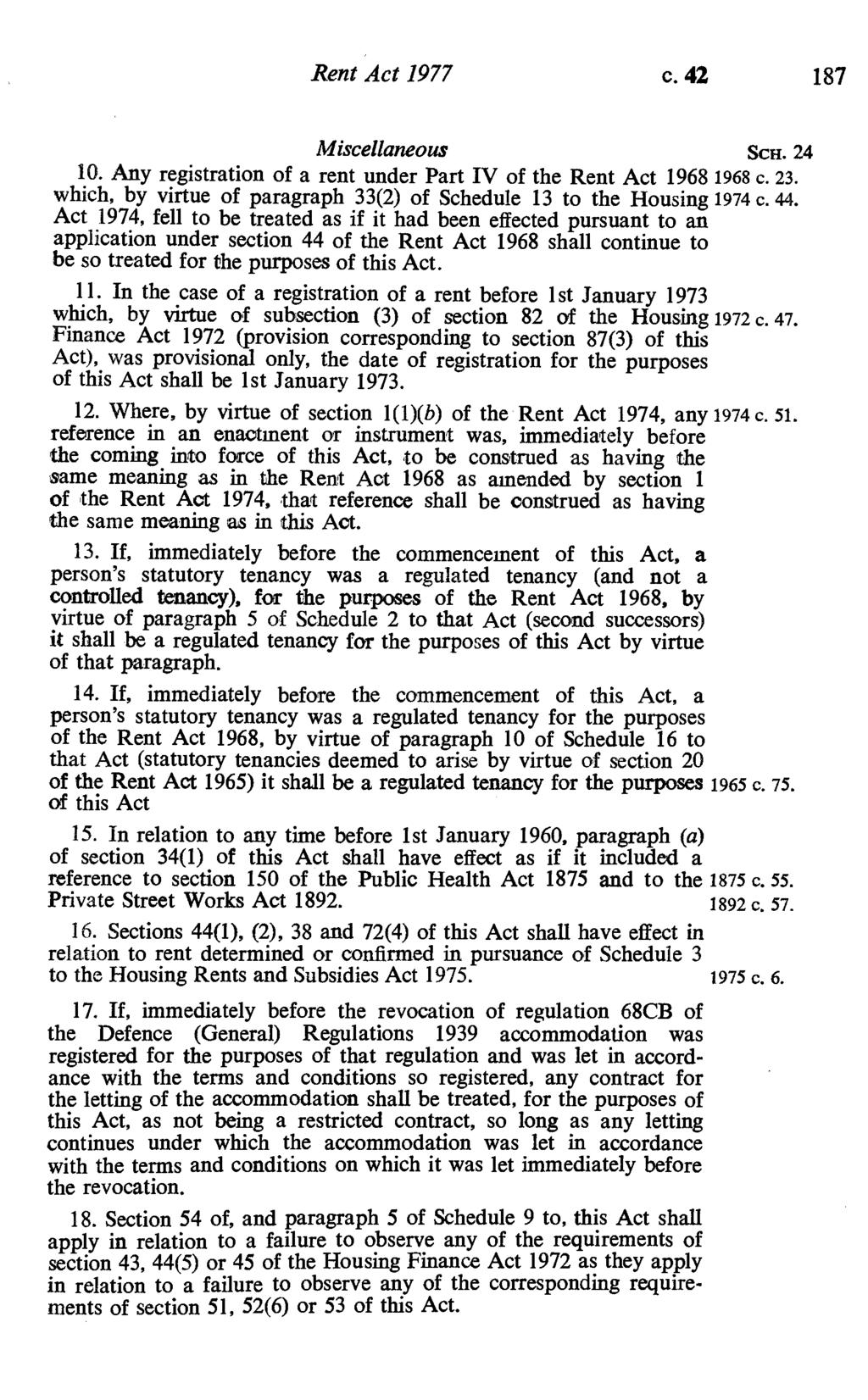 Rent Act 1977 c. 42 187 Miscellaneous Scu. 24 10. Any registration of a rent under Part IV of the Rent Act 1968 1968 c. 23. which, by virtue of paragraph 33(2) of Schedule 13 to the Housing 1974 c.