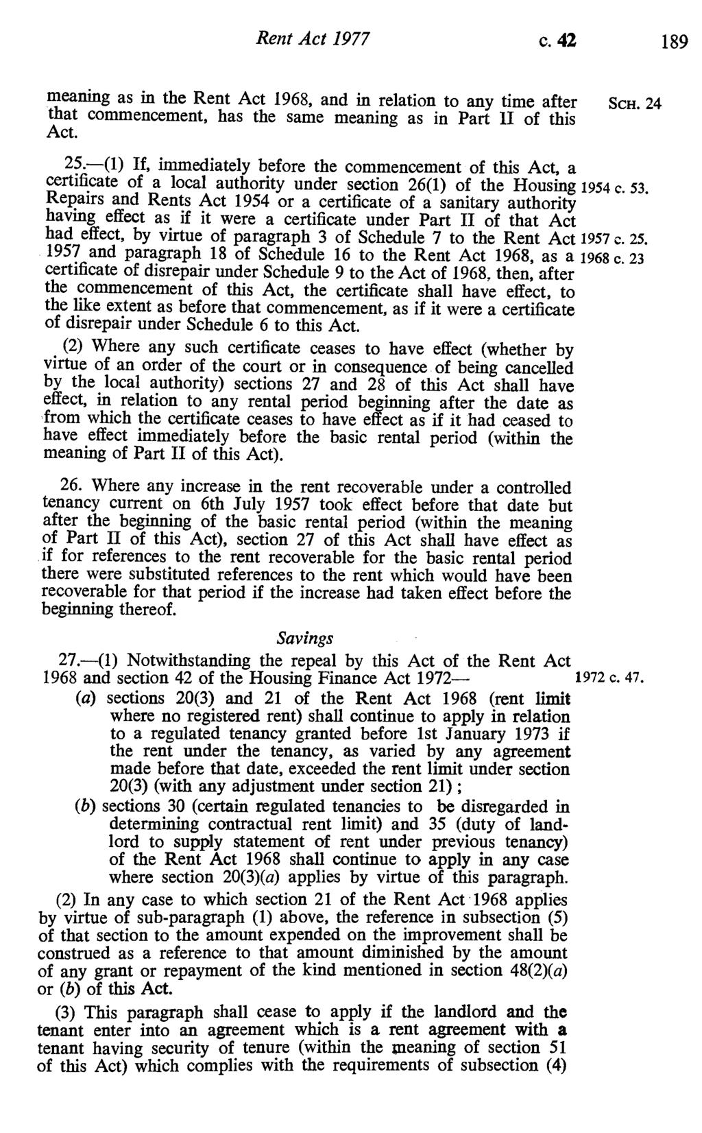 Rent Act 1977 c. 42 189 meaning as in the Rent Act 1968, and in relation to any time after SCH. 24 that commencement, has the same meaning as in Part 11 of this Act. 25.
