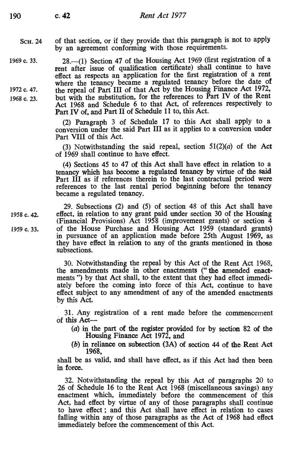 190 c. 42 Rent Act 1977 SCH. 24 of that section, or if they provide that this paragraph is not to apply by an agreement conforming with those requirements. 1969 c. 33. 28.