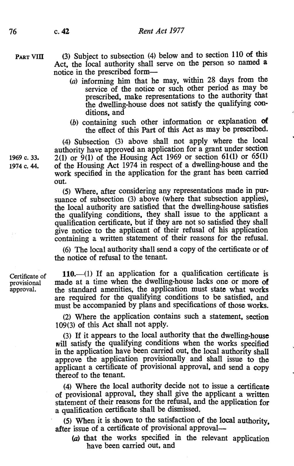 76 c. 42 Rent Act 1977 PART VIII (3) Subject to subsection (4) below and to section 110 of this Act, the local authority shall serve on the person so named a notice in the prescribed form- (a)