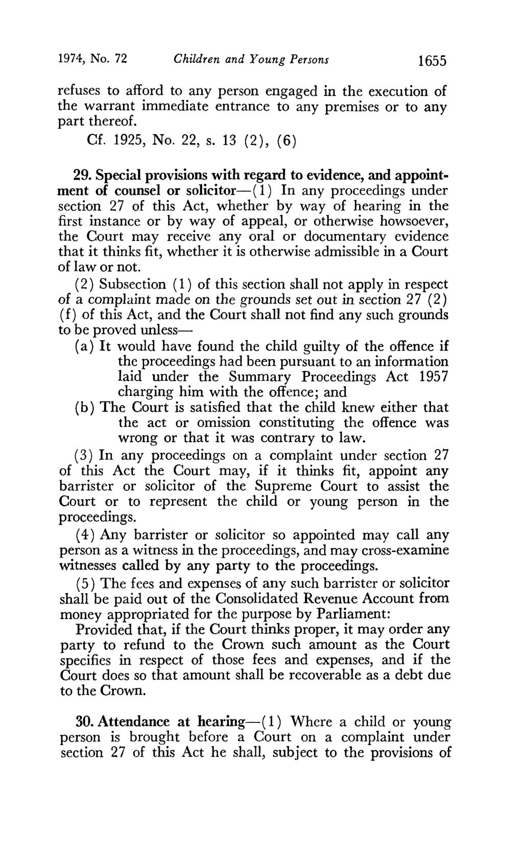 1974, No. 72 Children and Young Persons 1655 refuses to afford to any person engaged in the execution of the warrant immediate entrance to any premises or to any part thereof. Cf. 1925, No. 22, s.