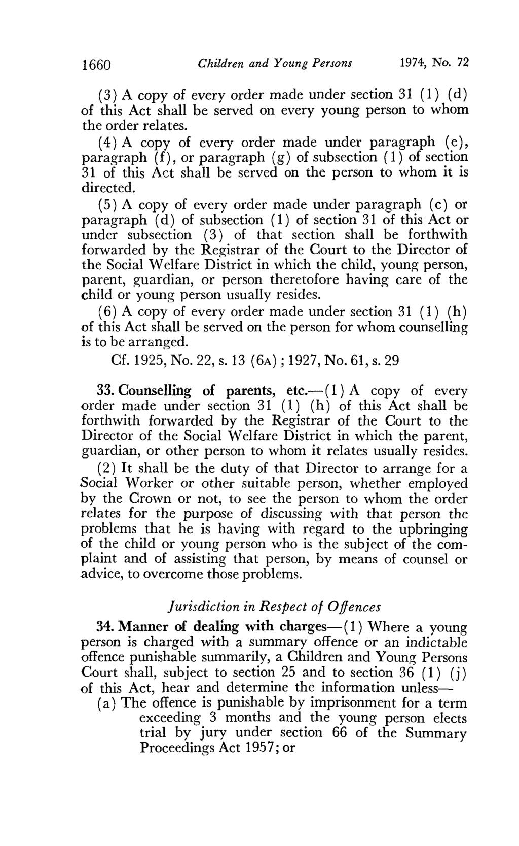 1660 Children and Young Persons 1974, No. 72 ( 3) A copy of every order made under section 31 (1) (d) of this Act shall be served on every young person to whom the order relates.