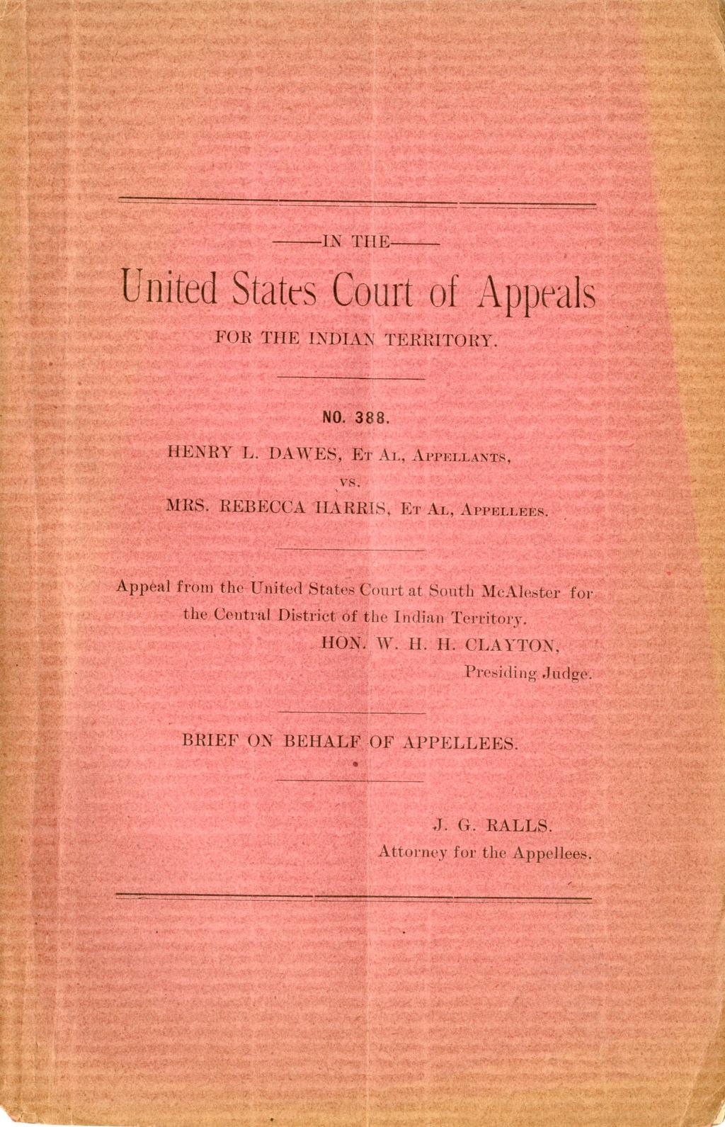 -IN THE- United States Court of Appeals FOE THE INDIAN TERRITORY. NO. 388. HENRY L. DAWES, ET AL, APPELLANTS, MRS. REBECCA vs. HARRIS, ET AL, APPELLEES.