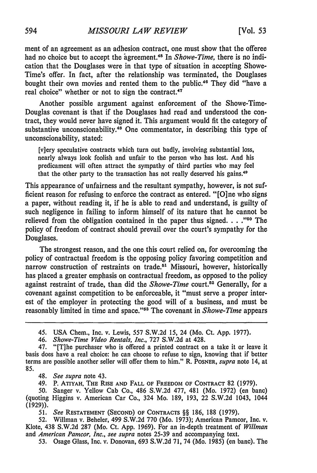 Missouri Law Review, Vol. 53, Iss. 3 [1988], Art. 9 MISSOURI LAW REVIEW [Vol. 53 ment of an agreement as an adhesion contract, one must show that the offeree had no choice but to accept the agreement.