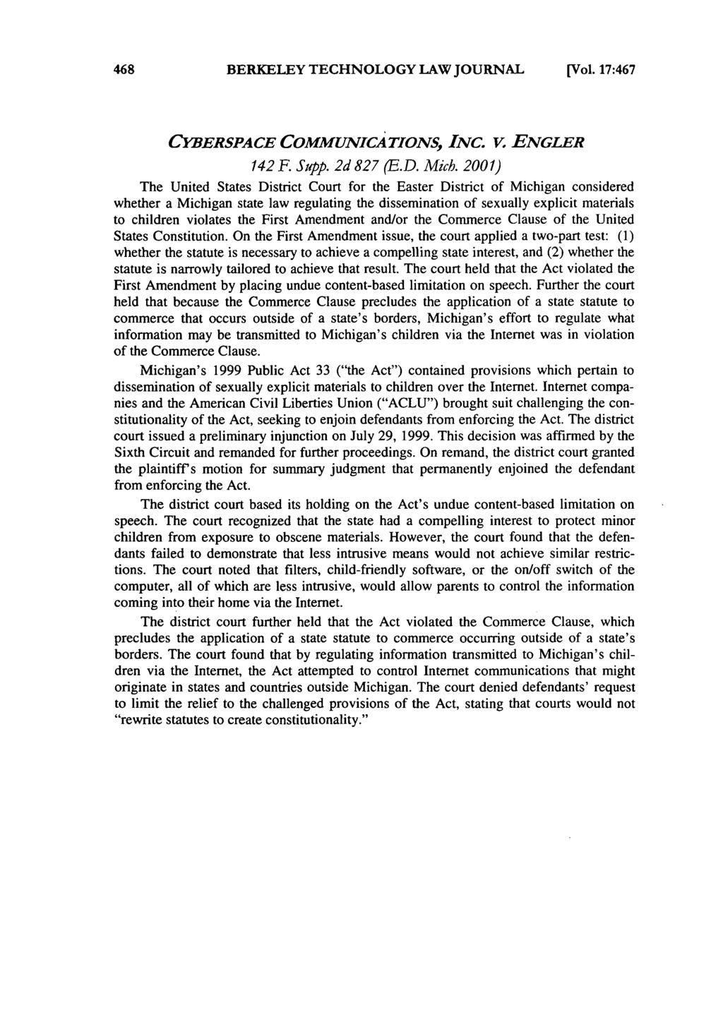 BERKELEY TECHNOLOGY LAW JOURNAL [Vol. 17:467 CYBERSPACE COMMUNICATIONS, 142 F. Sypp. 2d 827 (E.D. Mich. 2001) INC. v.