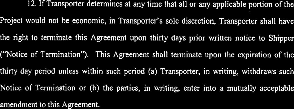 This Agreement shall terminate upon the expiration of the thirty day period unless within such period (a) Transporter, in writing, withdraws such Notice of Termination or (b) the parties, in writing,