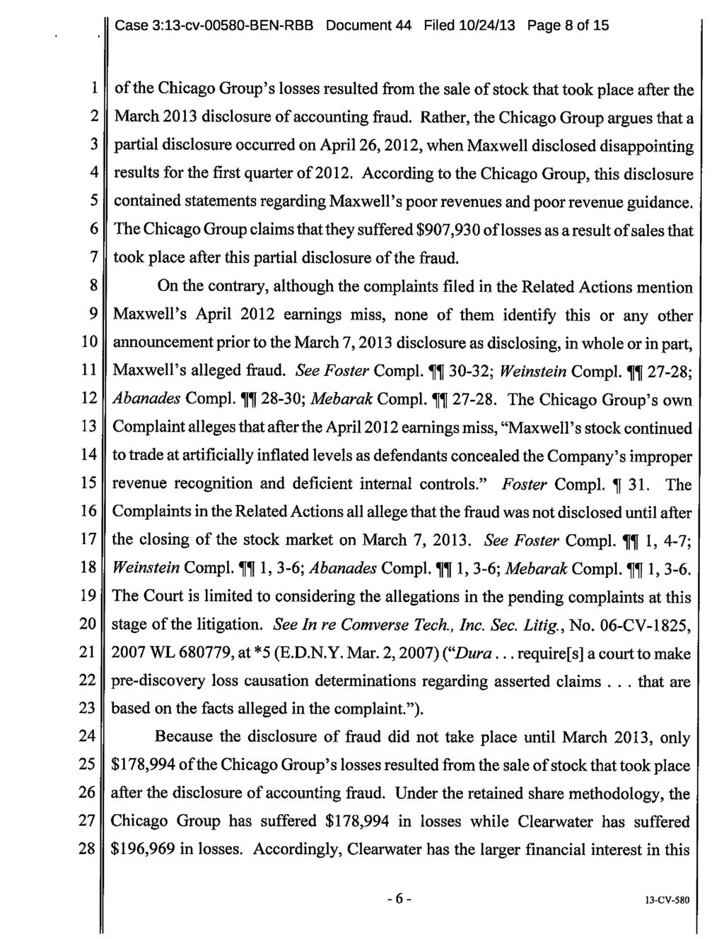 Case 3:13-cv-00580-BEN-RBB Document 44 Filed 10/24/13 Page 8 of 15 1 of the Chicago Group's losses resulted from the sale of stock that took place after the 2 March 2013 disclosure of accounting