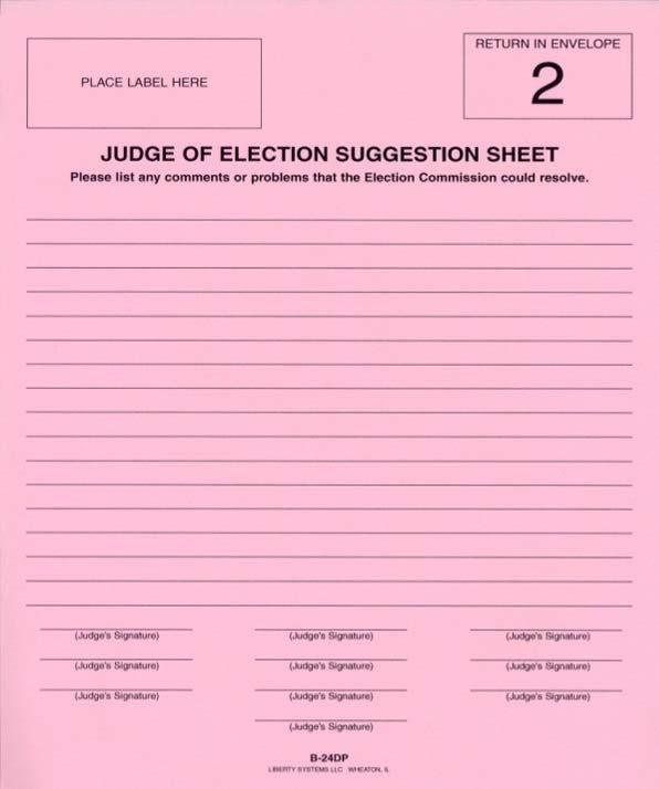 SEGMENT 3 APPENDIX AFFIDAVITS AND FORMS (continued) JUDGE OF ELECTION SUGGESTION SHEET (pink form B-24) The Election Authority encourages Judges to provide