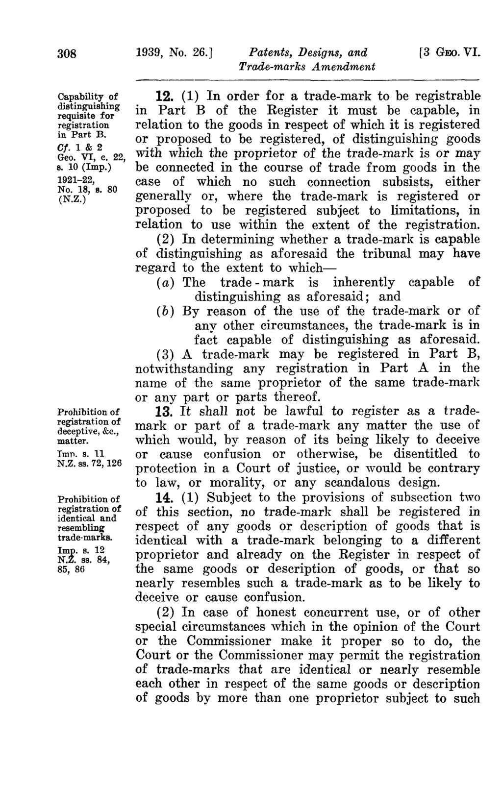 308 1939, No. 26.] Patents, Designs, and [3 GEO. VI. Capability of distinguishing requisite for registration in Part B. Cf. 1 & 2 Geo. VI, c. 22, s. 10 (Imp.) 1921-22, No. 18, 8. 80 (N.Z.