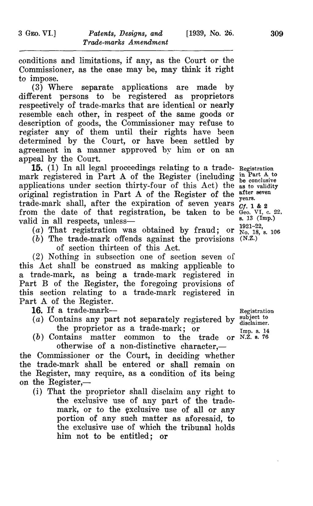 3 GEO. VI.] Patents, Designs, and [1939, No. 26. 309 conditions and limitations, if any, as the Court or the Commissioner, as the case may be, may think it right to impose.