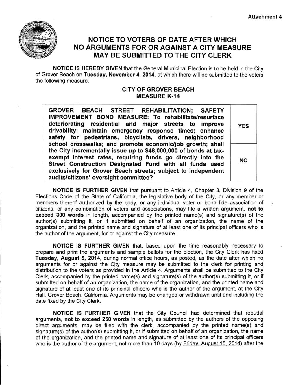 Attachment 4 NOTICE TO VOTERS OF DATE AFTER WHICH NO ARGUMENTS FOR OR AGAINST A CITY MEASURE MAY BE SUBMITTED TO THE CITY CLERK NOTICE IS HEREBY GIVEN that the General Municipal Election is to be