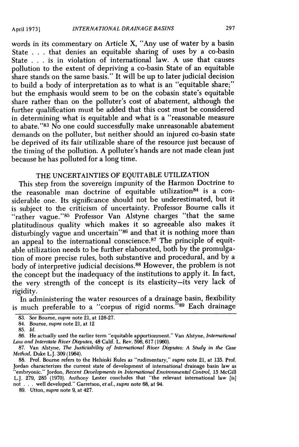 April 19731 INTERNATIONAL DRAINAGE BASINS words in its commentary on Article X, "Any use of water by a basin State... that denies an equitable sharing of uses by a co-basin State.