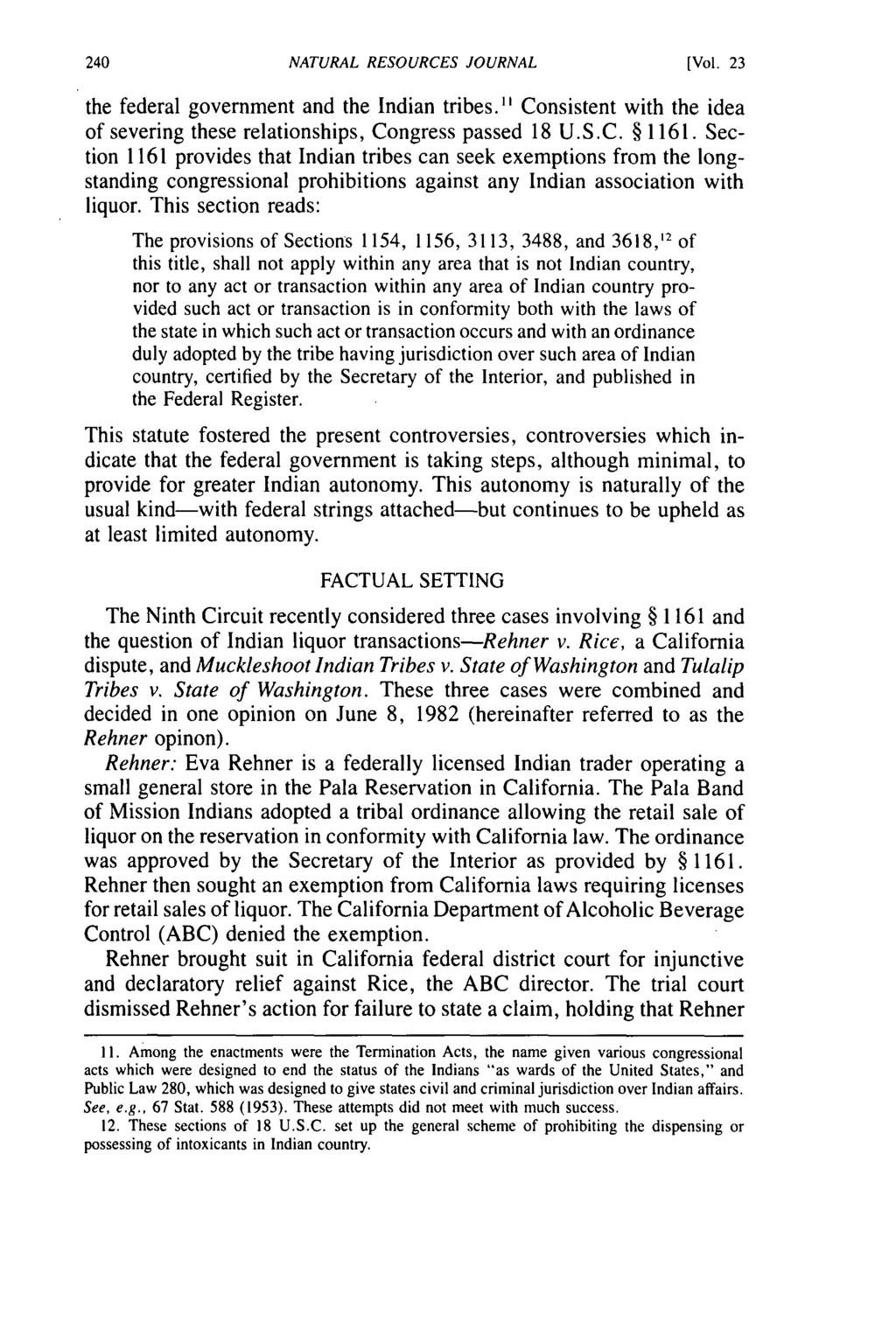 NATURAL RESOURCES JOURNAL [Vol. 23 the federal government and the Indian tribes. " Consistent with the idea of severing these relationships, Congress passed 18 U.S.C. 1161.