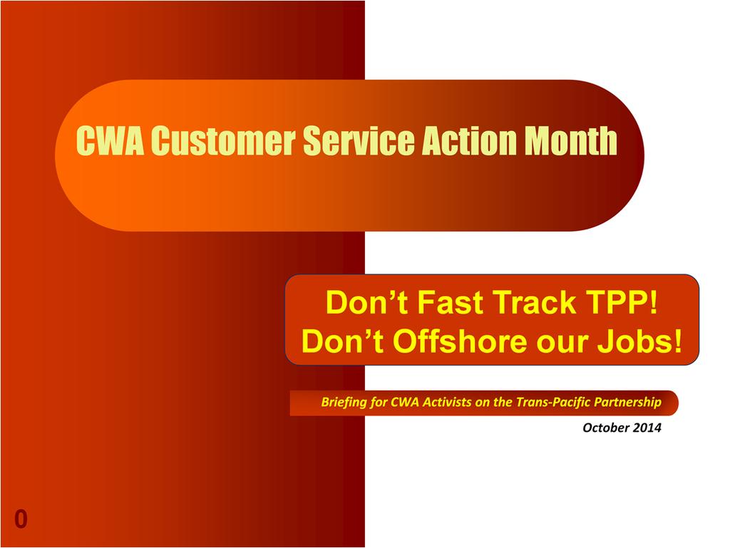 Welcome everyone to the kick off CWA s action for International Customer Service Month. This year we are doing things a little differently.