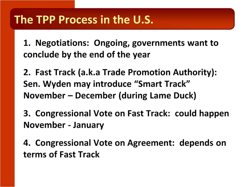 Here is legislative process as we currently understand it. Negotiation with TPP participating countries are ongoing.