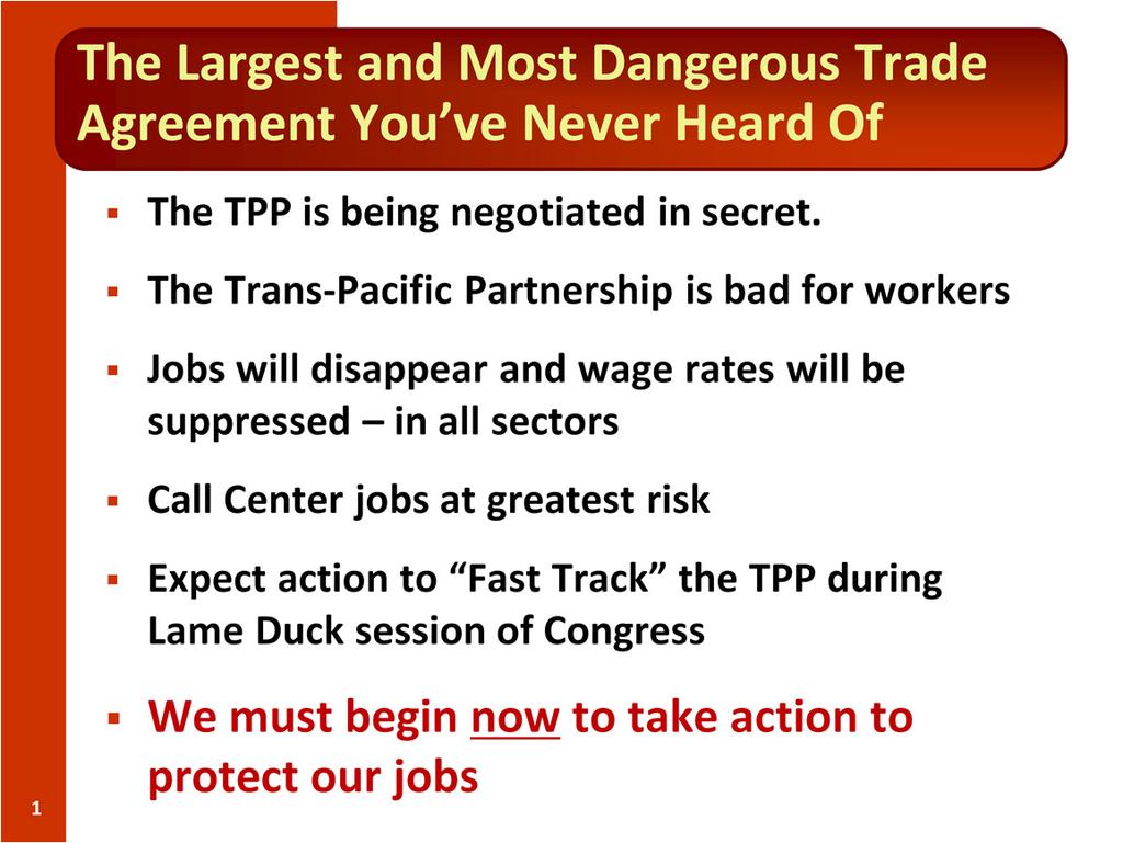 The Trans-Pacific Partnership has been called the largest and most dangerous trade agreement you ve never heard of.
