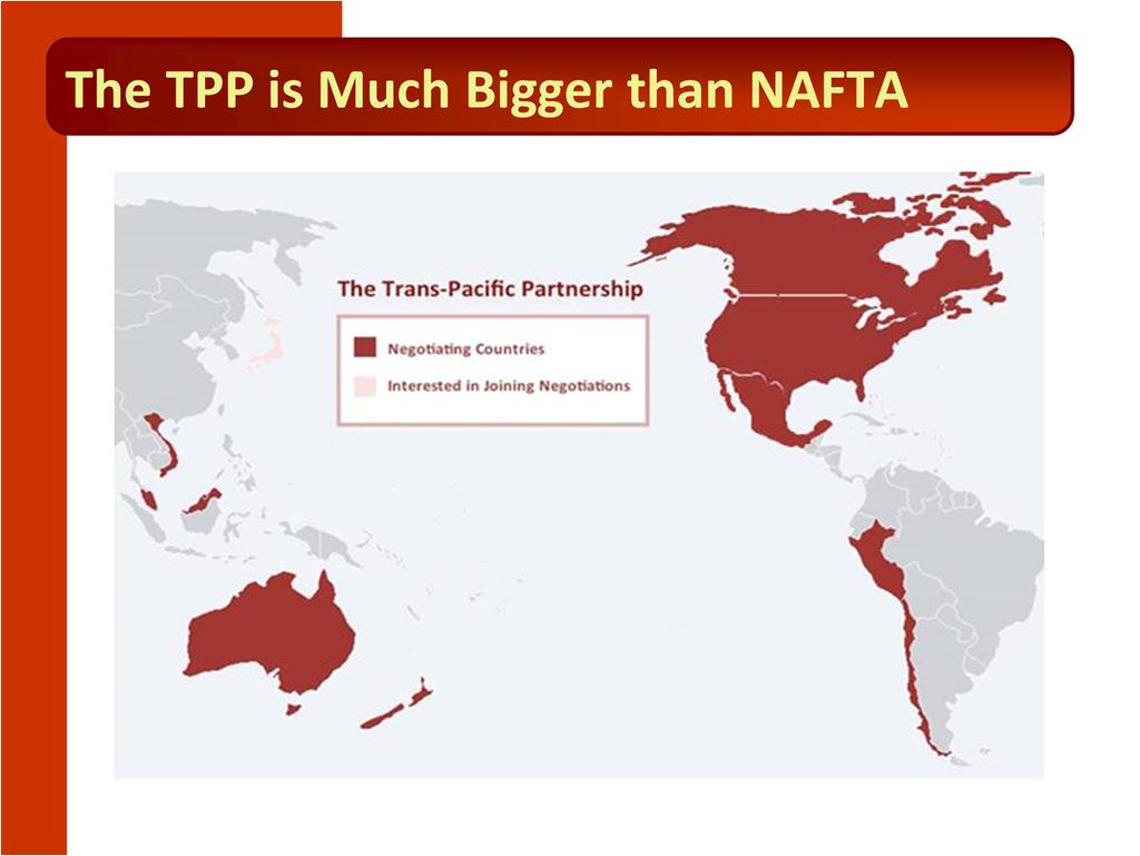 NAFTA was not good for the U.S., but it involved only Mexico and Canada. The TPP is much bigger than NAFTA and therefore we can anticipate that the impact will be much greater.