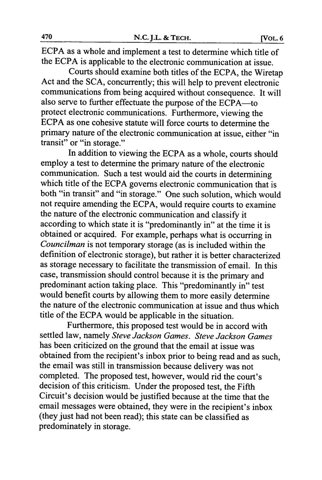 N.C. J.L. & TECH. [NVOL. 6 ECPA as a whole and implement a test to determine which title of the ECPA is applicable to the electronic communication at issue.