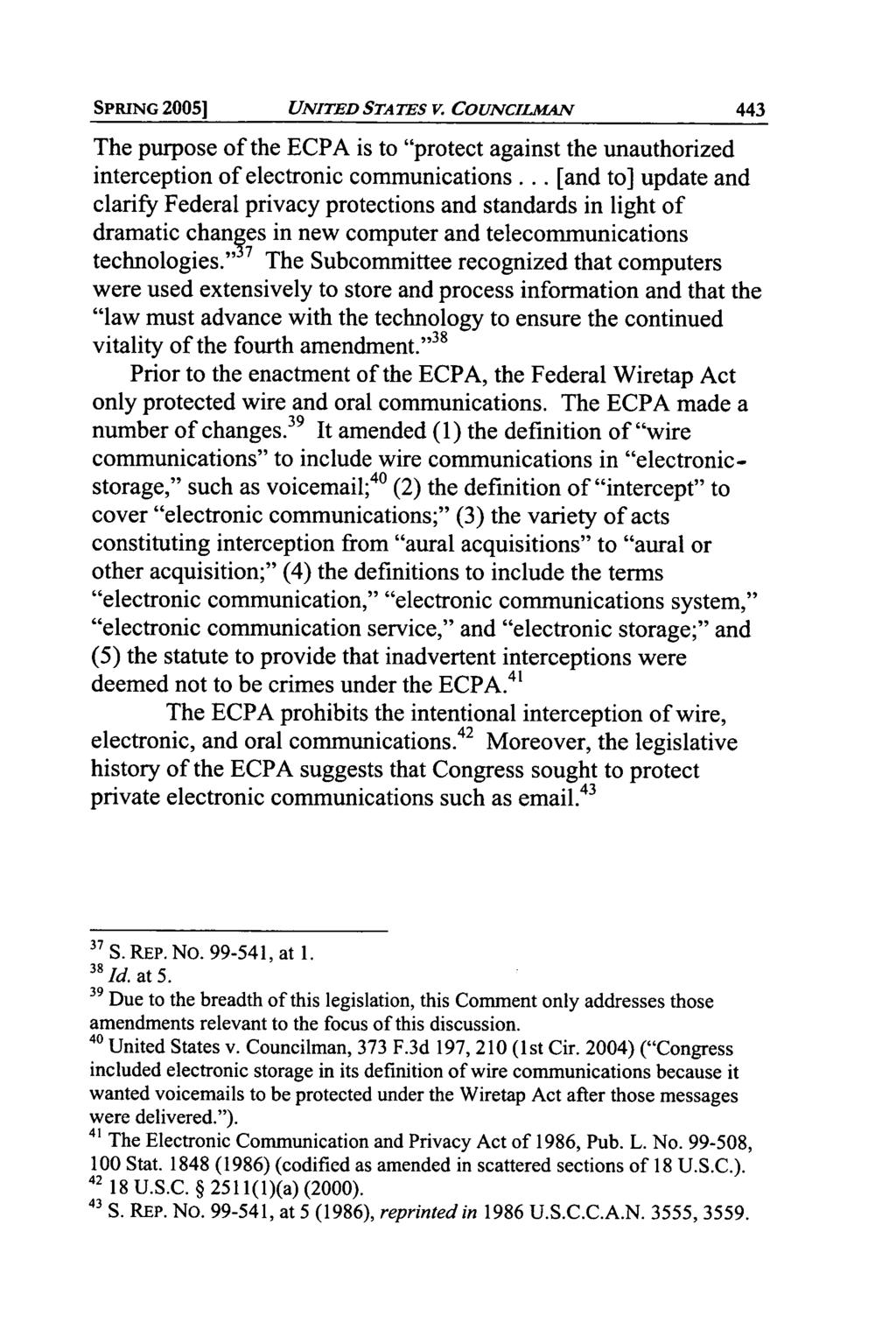 SPRING 2005] UNITED STA TES. COUNCIMAN The purpose of the ECPA is to "protect against the unauthorized interception of electronic communications.