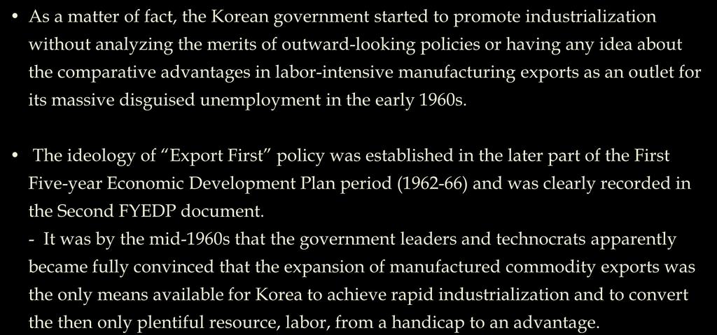 Export-led Industrial Policy: historical background Shift toward the Export-based Industrialization Strategy As a matter of fact, the Korean government started to promote industrialization without