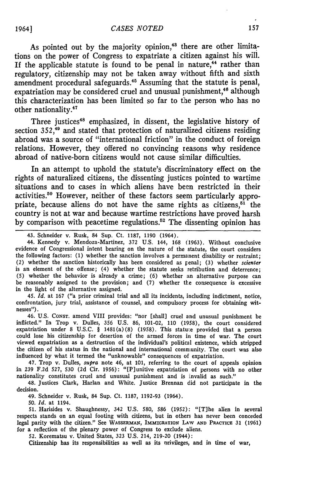 1964] CASES NOTED As pointed out by the majority opinion, 4 there are other limitations on the power of Congress to expatriate a citizen against his will.