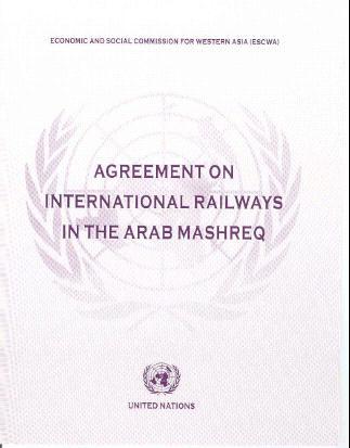 ITSAM: UN Rail Convention Agreement on International Railways in the Arab Mashreq Adopted on 14 April 2003 Entered into force on 23