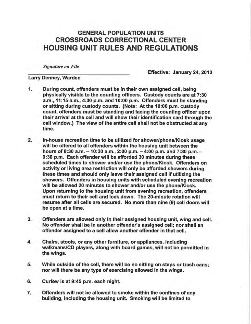 GENERAL POPULATION UNITS CROSSROADS CORRECTIONAL CENTER HOUSING UNIT RULES AND REGULATIONS Signature on File Larry Denney, Warden Effective: January 24, 2013 1.